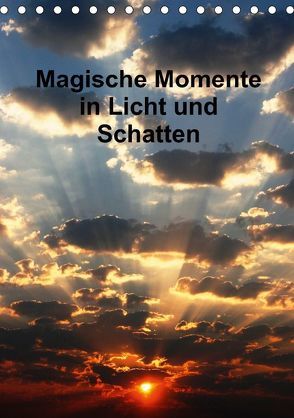 Magische Momente in Licht und Schatten (Tischkalender 2018 DIN A5 hoch) von Spätling,  Peter