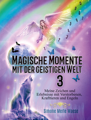 Magische Momente mit der geistigen Welt 3 von Waese,  Simone Merle