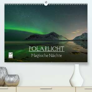 Magische Nächte – POLARLICHT (Premium, hochwertiger DIN A2 Wandkalender 2021, Kunstdruck in Hochglanz) von Schratz blendeneffekte.de,  Oliver