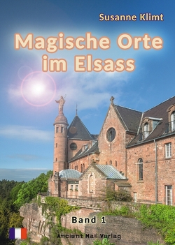 Magische Orte im Elsass Band 1 von Klimt,  Susanne