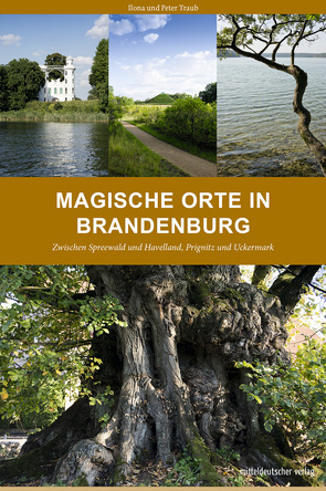 Magische Orte in Brandenburg von Traub,  Ilona, Traub,  Peter