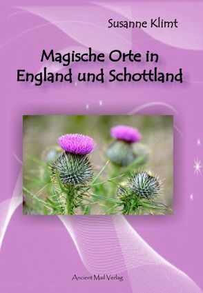 Magische Orte in England und Schottland von Klimt,  Susanne