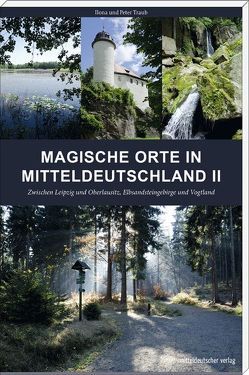 Magische Orte in Mitteldeutschland II von Traub,  Ilona, Traub,  Peter