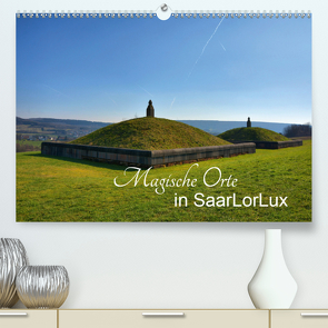 Magische Orte in SaarLorLux (Premium, hochwertiger DIN A2 Wandkalender 2021, Kunstdruck in Hochglanz) von Bartruff,  Thomas