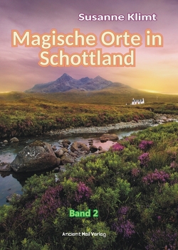 Magische Orte in Schottland Band 2 von Klimt,  Susanne