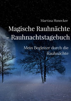 Magische Rauhnächte – Rauhnachtstagebuch von Honecker,  Martina