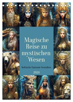 Magische Reise zu mystischen Wesen. Keltische Fantasie-Gestalten (Tischkalender 2024 DIN A5 hoch), CALVENDO Monatskalender von Hurley,  Rose