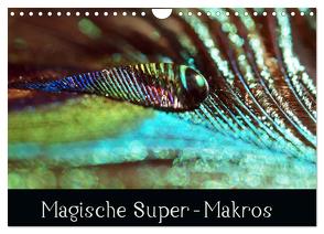 Magische Super-Makros (Wandkalender 2024 DIN A4 quer), CALVENDO Monatskalender von Laimgruber,  Dagmar