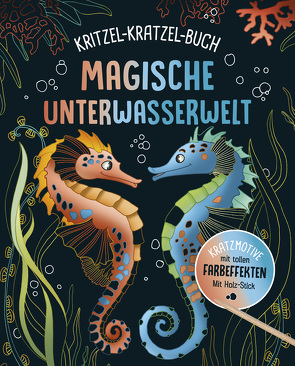 Magische Unterwasserwelt – Kritzel-Kratzel-Buch für Kinder ab 7 Jahren