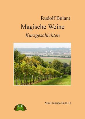 Magische Weine von Bulant,  Rudolf, Ute Winkler,  Testudoverlag