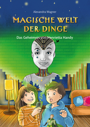 Magische Welt der Dinge (Bd. 2): Das Geheimnis von Henrietta Handy von Wagner,  Alexandra