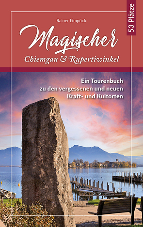 Magischer Chiemgau und Rupertiwinkel von Limpöck,  Rainer