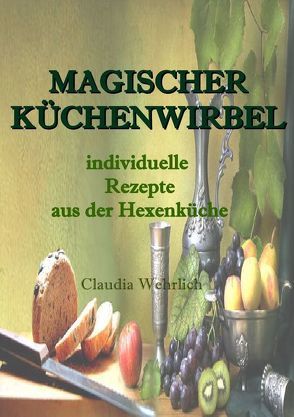 Magischer Küchenwirbel von Wehrlich,  C.
