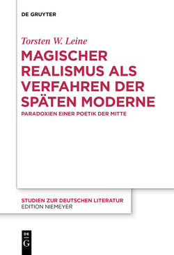Magischer Realismus als Verfahren der späten Moderne von Leine,  Torsten W.
