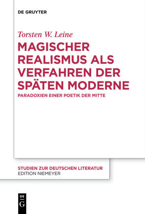 Magischer Realismus als Verfahren der späten Moderne von Leine,  Torsten W.