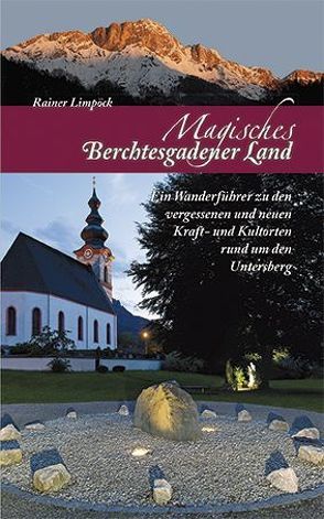 Magisches Berchtesgadener Land von Limpöck,  Rainer