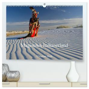 Magisches Indianerland (hochwertiger Premium Wandkalender 2024 DIN A2 quer), Kunstdruck in Hochglanz von Heeb,  Christian