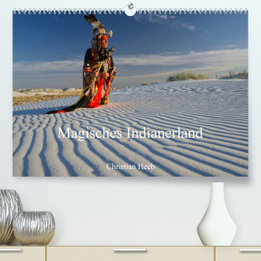Magisches Indianerland (Premium, hochwertiger DIN A2 Wandkalender 2023, Kunstdruck in Hochglanz) von Heeb,  Christian