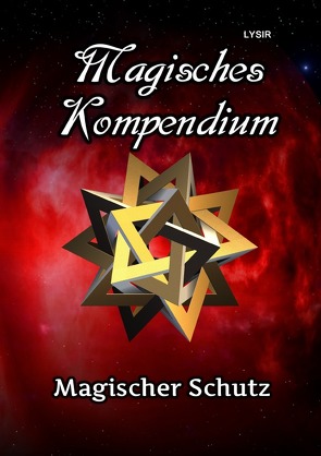 MAGISCHES KOMPENDIUM / Magisches Kompendium – Magischer Schutz von LYSIR,  Frater
