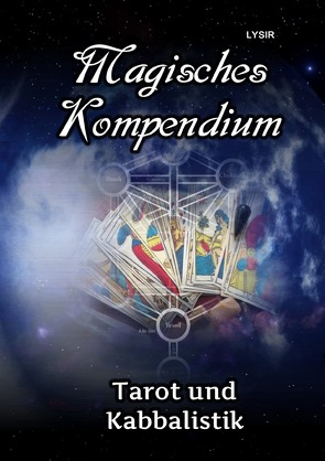 MAGISCHES KOMPENDIUM / Magisches Kompendium – Tarot und Kabbalistik von LYSIR,  Frater