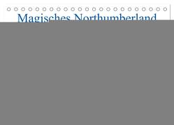 Magisches Northumberland (Tischkalender 2024 DIN A5 quer), CALVENDO Monatskalender von Edler,  fineartedler,  Olaf