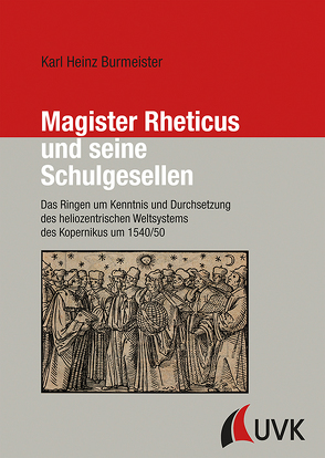 Magister Rheticus und seine Schulgesellen von Burmeister,  Karl Heinz