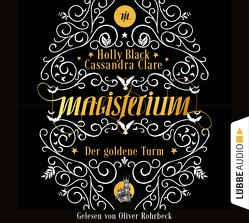Magisterium – Der goldene Turm von Black,  Holly, Brauner,  Anne, Clare,  Cassandra, Rohrbeck,  Oliver