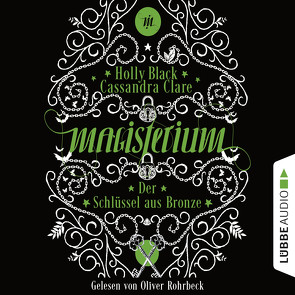 Magisterium – Der Schlüssel aus Bronze von Black,  Holly, Brauner,  Anne, Clare,  Cassandra, Rohrbeck,  Oliver