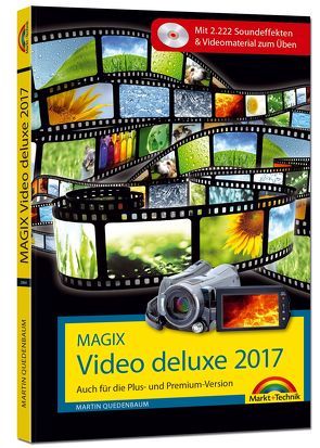 MAGIX Video deluxe 2017 – Das Buch zur Software. Die besten Tipps und Tricks für alle Versionen inkl. Plus, Premium und 360 von Quedenbaum,  Martin
