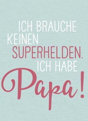 Magnet Ich brauche keinen Superhelden. Ich habe Papa! von Groh Verlag