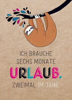 Magnet: Ich brauche sechs Monate Urlaub. Zweimal im Jahr. von Groh Redaktionsteam