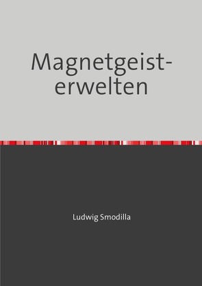 Magnetgeisterwelten von Smodilla,  Ludwig
