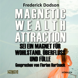 Magnetic Wealth Attraction von Dodson,  Frederick, Hartnack,  Florian