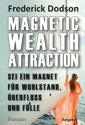 Magnetic Wealth Attraction von Dodson,  Frederick