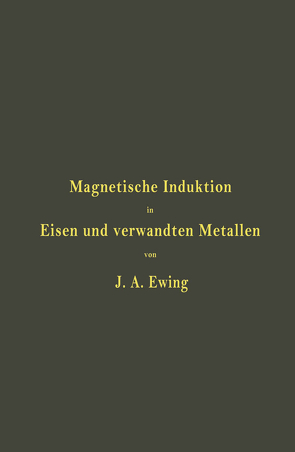 Magnetische Induktion in Eisen und verwandten Metallen von Ewing,  J. A., Holborn,  L., Lindeck,  St.
