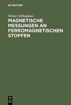 Magnetische Messungen an ferromagnetischen Stoffen von Jellinghaus,  Werner