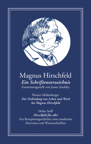 Magnus Hirschfeld: Ein Schriftenverzeichnis von Mildenberger,  Florian, Steakley,  James, Stoff,  Heiko