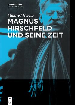 Magnus Hirschfeld und seine Zeit von Herzer,  Manfred