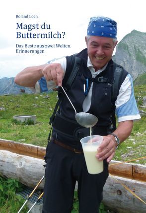 Magst du Buttermilch? von Loch,  Roland