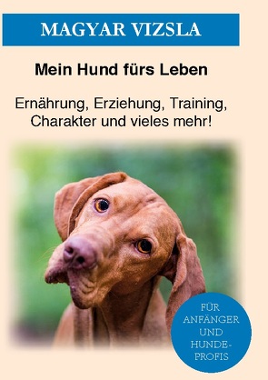 Magyar Vizsla von Ratgeber,  Mein Hund fürs Leben