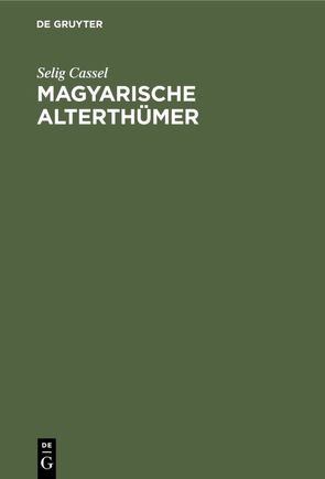 Magyarische Alterthümer von Cassel,  Selig