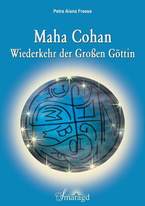 Maha Cohan – Wiederkehr der Großen Göttin von Freese,  Petra Aiana
