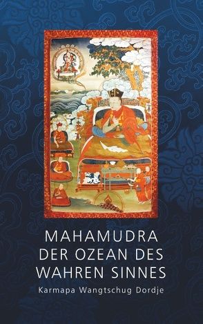 Mahamudra – Der Ozean des wahren Sinnes von Dordje,  Karmapa Wantschug, Havlat,  Henrik