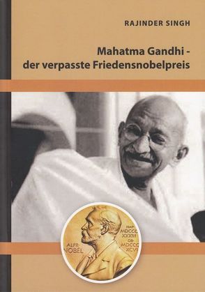 Mahatma Gandhi – der verpasste Friedensnobelpreis von Singh,  Rajinder