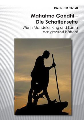 Mahatma Gandhi – Die Schattenseite von Singh,  Rajinder