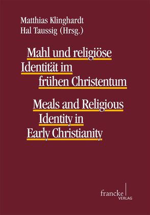 Mahl und religiöse Identität im frühen Christentum – Meals and Religious Identity in Early Christianity von Klinghardt,  Matthias, Taussig,  Hal