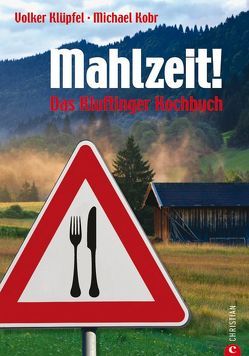 Mahlzeit! von Klüpfel,  Volker, Kobr,  Michael, Mader,  Sabine, Schmid,  Ulrike