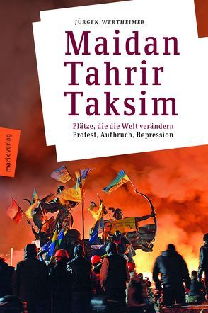 Maidan – Tahrir – Taksim von Holz,  Isabelle, Rogge,  Florian, Wertheimer,  Jürgen