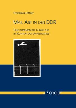 Mail Art in der DDR von Dittert,  Franziska