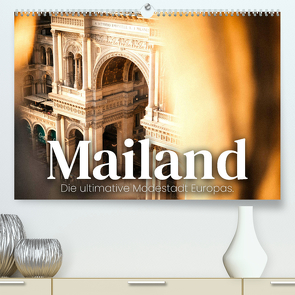 Mailand – Die ultimative Modestadt Europas. (Premium, hochwertiger DIN A2 Wandkalender 2023, Kunstdruck in Hochglanz) von SF